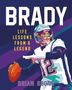 Brian Boone: Brady: Life Lessons from a Legend, Buch