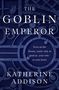 Katherine Addison: The Goblin Emperor, Buch