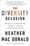 Heather Mac Donald: The Diversity Delusion: How Race and Gender Pandering Corrupt the University and Undermine Our Culture, Buch