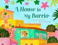 „A House in My Barrio“ oben, „written by Paola Santos“, „illustrated by Olivia Sua“. Bunte Häuser, Blüten und Pflanzen., Buch