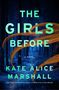 Text: "The Girls Before", "A Novel", "Kate Alice Marshall". Ein dunkler Wald mit orangen Haarsträhnen.