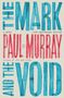 Paul Murray: The Mark and the Void, Buch