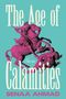 Senaa Ahmad: The Age of Calamities, Buch, Buch