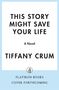 Tiffany Crum: This Story Might Save Your Life, Buch