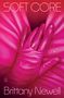Brittany Newell: Soft Core, Buch