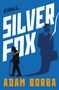 "Silver Fox, A Novel, Adam Borba. Flatiron Books, Cover Forthcoming" steht auf einer einfachen Gestaltung., Buch