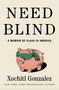 "Need Blind" und "Xochitl Gonzalez" sind in Schwarz auf Weiß. Unten steht "Flatiron Books Cover Forthcoming". Ein Logo ist zentriert.