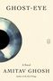 "Ghost-Eye: A Novel" von Amitav Ghosh. Kunstvolle Illustration eines abstrakten Auges in blau-schwarz. kleines Logo rechts.