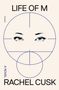 Text: LIFE OF M, A NOVEL, RACHEL CUSK, PICADOR. Zwei Augen in blauen Kreisen und Linien, minimalistisches Design.