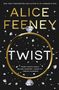 ALICE FEENEY, TWIST, mehr Wendungen als eine Achterbahn! Ich liebte es! —FREIDA MCFADDEN; Ringe und Diamantfragmente.