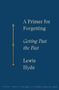 Lewis Hyde: A Primer for Forgetting: Getting Past the Past, Buch