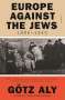 Götz Aly: Europe Against the Jews, 1880-1945, Buch