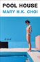Mary H K Choi: Pool House, Buch