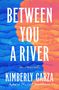 Kimberly Garza: Between You a River, Buch