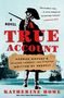 Katherine Howe: A True Account, Buch
