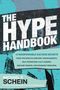 Michael F. Schein: The Hype Handbook: 12 Indispensable Success Secrets from the World's Greatest Propagandists, Self-Promoters, Cult Leaders, Mischief Makers, and Bounda, Buch