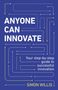 Simon Willis: Anyone Can Innovate, Buch, Buch