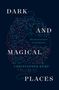 Christopher Kemp: Dark and Magical Places: The Neuroscience of Navigation, Buch