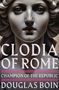 Douglas Boin: Clodia of Rome, Buch