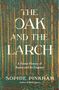 Sophie Pinkham: The Oak and the Larch - A Forest History of Russia and Its Empires, Buch