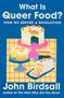 John Birdsall: What Is Queer Food?, Buch