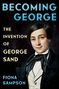 "Becoming George: The Invention of George Sand" von Fiona Sampson. Illustration einer stilvoll gekleideten Person.