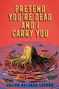Die Texte sagen: "Pretend You're Dead and I Carry You", "A Novel", "Julián Delgado Lopera". Illustration: Person im Wasser mit Haaren.