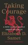 "Taking Courage" von Elizabeth D. Samet. "A New Look at an Old American Virtue". Illustration eines roten Löwen mit Schwert., Buch