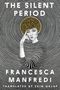 Francesca Manfredi: The Silent Period, Buch, Buch