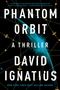 David Ignatius: Phantom Orbit, Buch