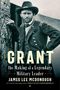 „Grant: The Making of a Legendary Military Leader“ von James Lee McDonough. Ein Mann in Uniform lehnt an einem Baum., Buch