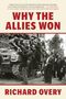 "WHY THE ALLIES WON" oben, "RICHARD OVERY" unten, dazwischen ein historisches Foto von Soldaten und Zivilisten mit Panzern., Buch