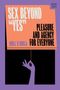 „Sex Beyond 'Yes': Pleasure and Agency for Everyone“ von Quill R. Kukla. Eine Hand hält ein Schild., Buch
