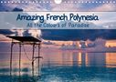 Kristina Abramovic: Amazing French Polynesia (Wall Calendar 2021 DIN A4 Landscape), KAL