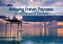 Kristina Abramovic: Amazing French Polynesia (Wall Calendar 2021 DIN A3 Landscape), KAL