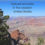 Denise Graupner: Natural wonders in the western United States (Wall Calendar 2021 300 × 300 mm Square), KAL