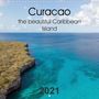 Denise Graupner: Curacao the beautiful Caribbean Island (Wall Calendar 2021 300 × 300 mm Square), KAL