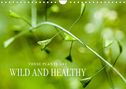 Markus Wuchenauer Pixelrohkost. De: THESE PLANTS ARE WILD AND HEALTHY (Wall Calendar 2022 DIN A4 Landscape), KAL