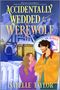 Isabelle Taylor: Accidentally Wedded to a Werewolf, Buch