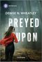 Denise N Wheatley: Preyed Upon, Buch