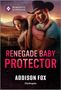 Addison Fox: Renegade Baby Protector, Buch