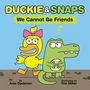 Ame Dyckman: Duckie & Snaps: We Cannot Be Friends, Buch