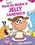 Ross Burach: How NOT to Make a Jelly Sandwich, Buch