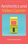 Christopher Bartel: Aesthetics and Video Games, Buch