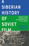 Caroline Damiens: A Siberian History of Soviet Film, Buch