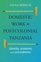 Paula Mählck: Domestic Workers in Postcolonial Tanzania, Buch
