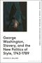 Horace D Ballard: George Washington, Slavery, and the New Politics of Style, 1743-1789, Buch