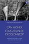 Steve Eichhorn: Can Higher Education be Decolonised, Buch