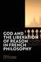 God and the Liberation of Reason in French Philosophy, Buch