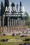 Text: Aquileia: A Frontier Colony Between the Mediterranean and Europe. Antike Säulen vor Bäumen und einem Turm., Buch
